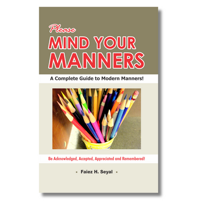 Mind Your Manners – By Faiez Hassan Seyal